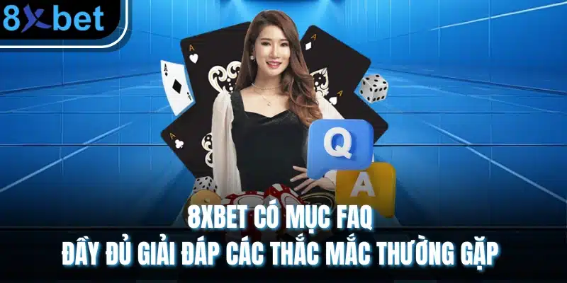 8XBET ⭐️ Link Trang Chủ Tải App 8xbet Châu Âu Chính Thức 05/2026 8XBET có mục FAQ đầy đủ giải đáp các thắc mắc thường gặp
