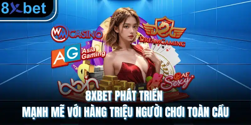 8XBET ⭐️ Link Trang Chủ Tải App 8xbet Châu Âu Chính Thức 05/2026 8XBET phát triển mạnh mẽ với hàng triệu người chơi toàn cầu
